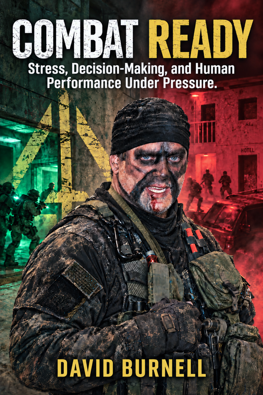 Combat Ready: Stress, Decision-Making, and Human Performance Under Pressure